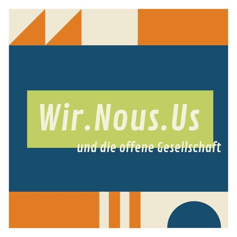 Wir.Nous.Us und die offene Gesellschaft